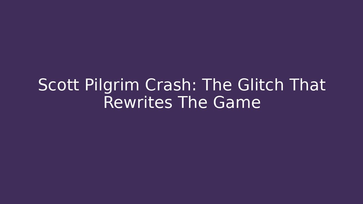 Scott Pilgrim Crash: The Glitch That Rewrites The Game