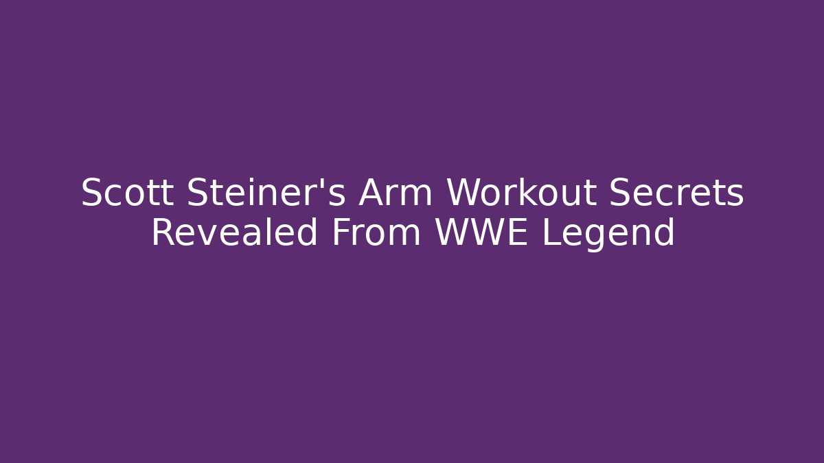 Scott Steiner's Arm Workout Secrets Revealed From WWE Legend