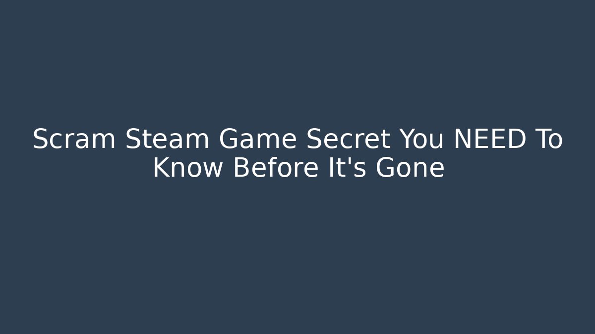 Scram Steam Game Secret You NEED To Know Before It's Gone