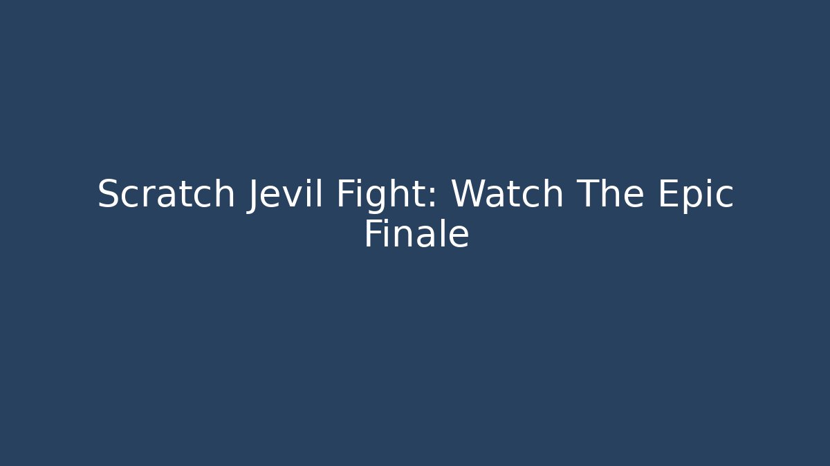 Scratch Jevil Fight: Watch The Epic Finale