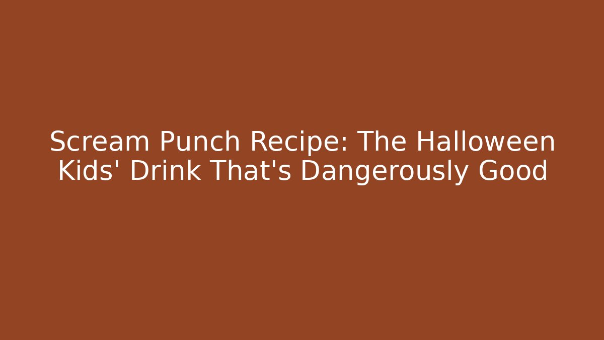 Scream Punch Recipe: The Halloween Kids' Drink That's Dangerously Good