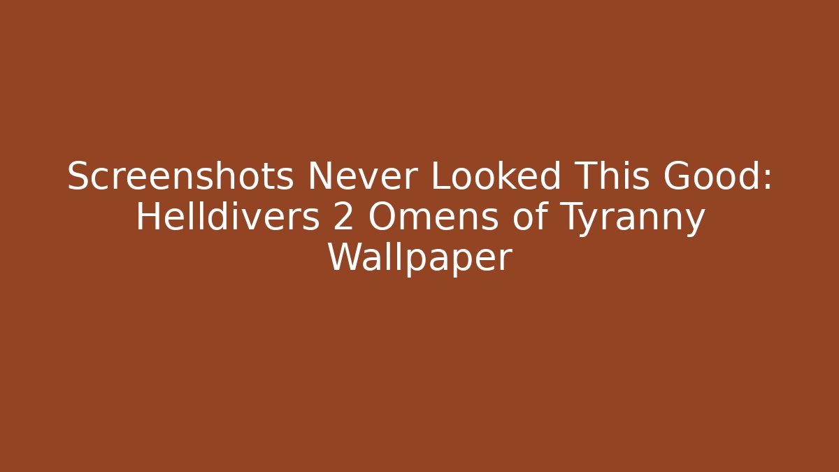 Screenshots Never Looked This Good: Helldivers 2 Omens of Tyranny Wallpaper