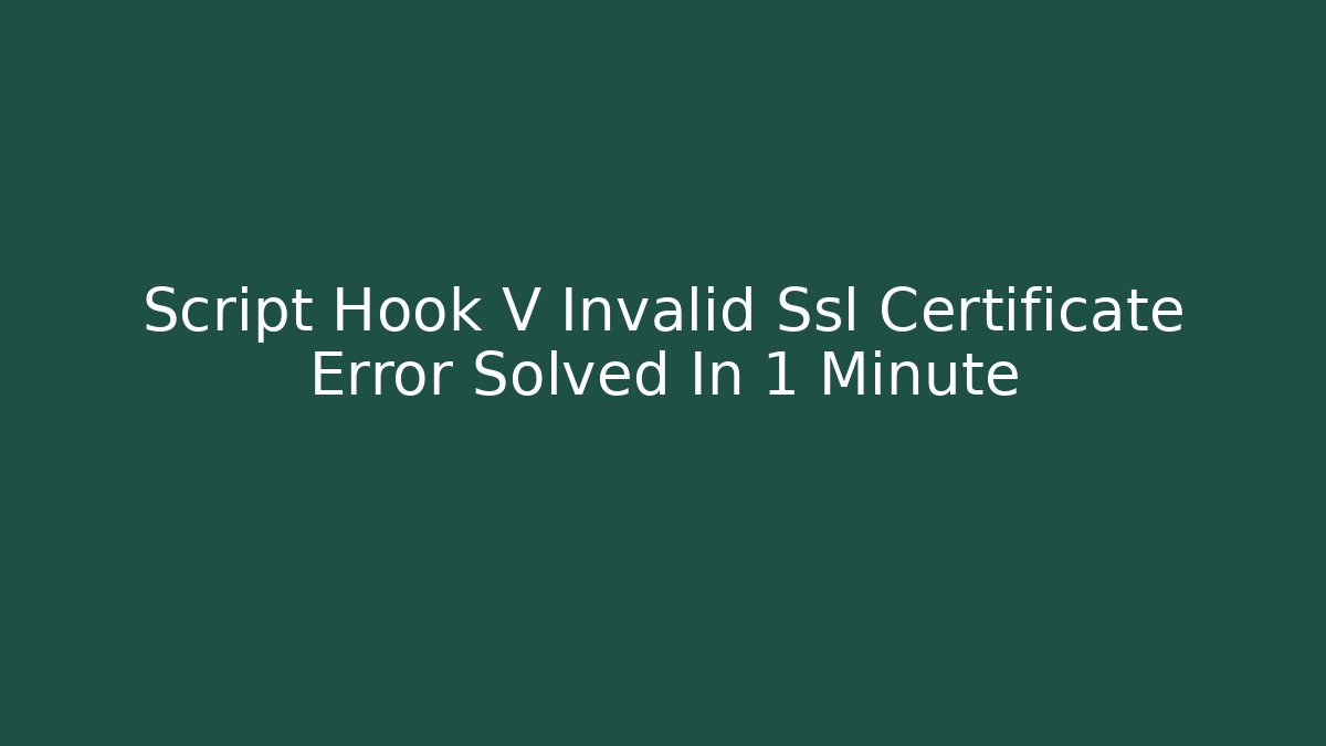 Script Hook V Invalid Ssl Certificate Error Solved In 1 Minute