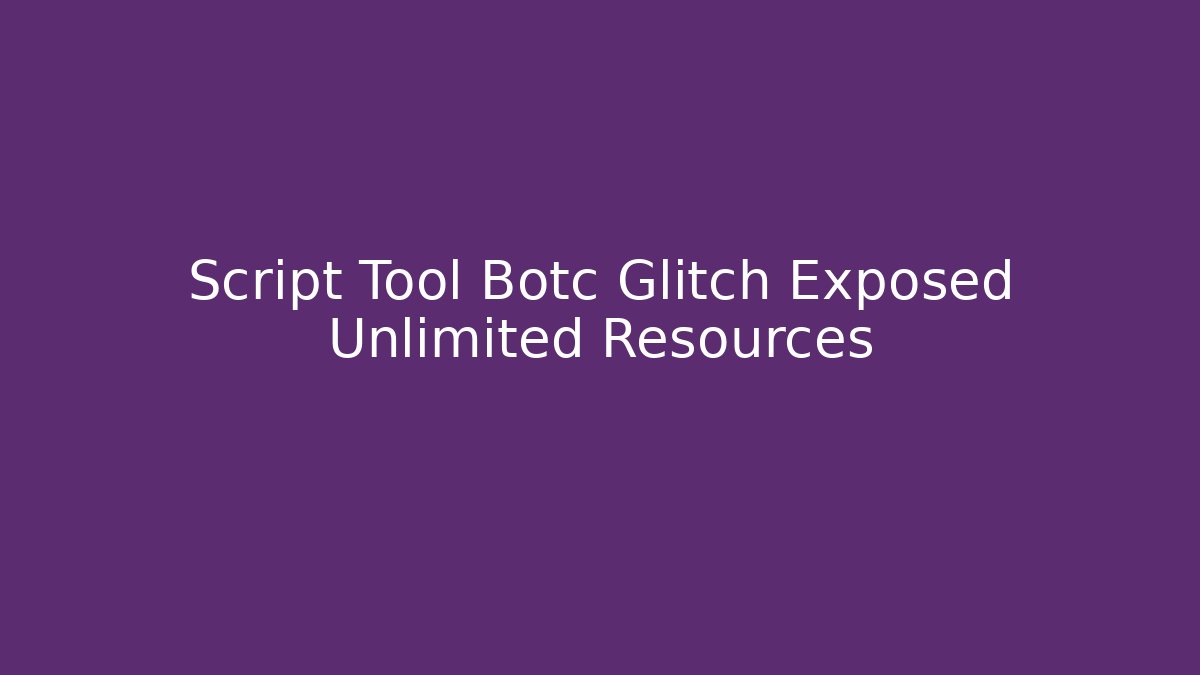 Script Tool Botc Glitch Exposed Unlimited Resources