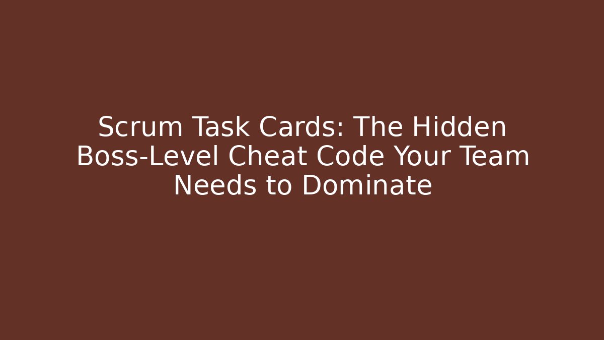 Scrum Task Cards: The Hidden Boss-Level Cheat Code Your Team Needs to Dominate - Critter Realm