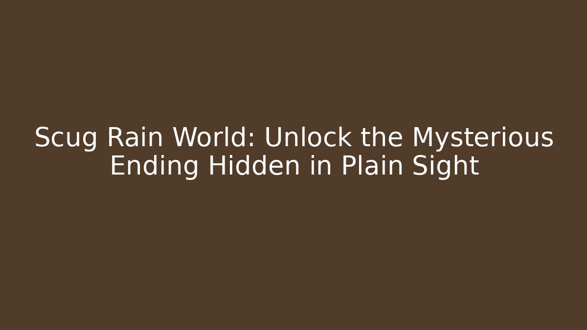Scug Rain World: Unlock the Mysterious Ending Hidden in Plain Sight