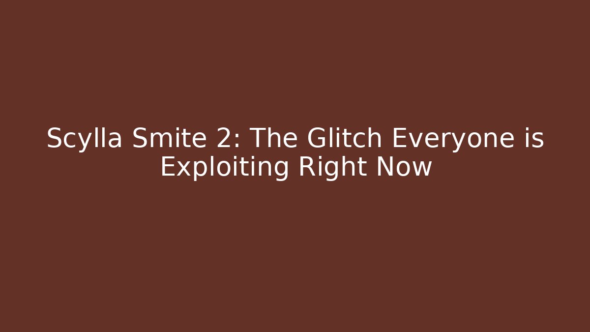 Scylla Smite 2: The Glitch Everyone is Exploiting Right Now