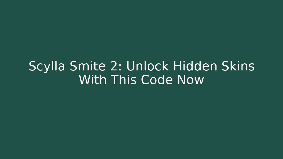 Scylla Smite 2: Unlock Hidden Skins With This Code Now - Critter Realm