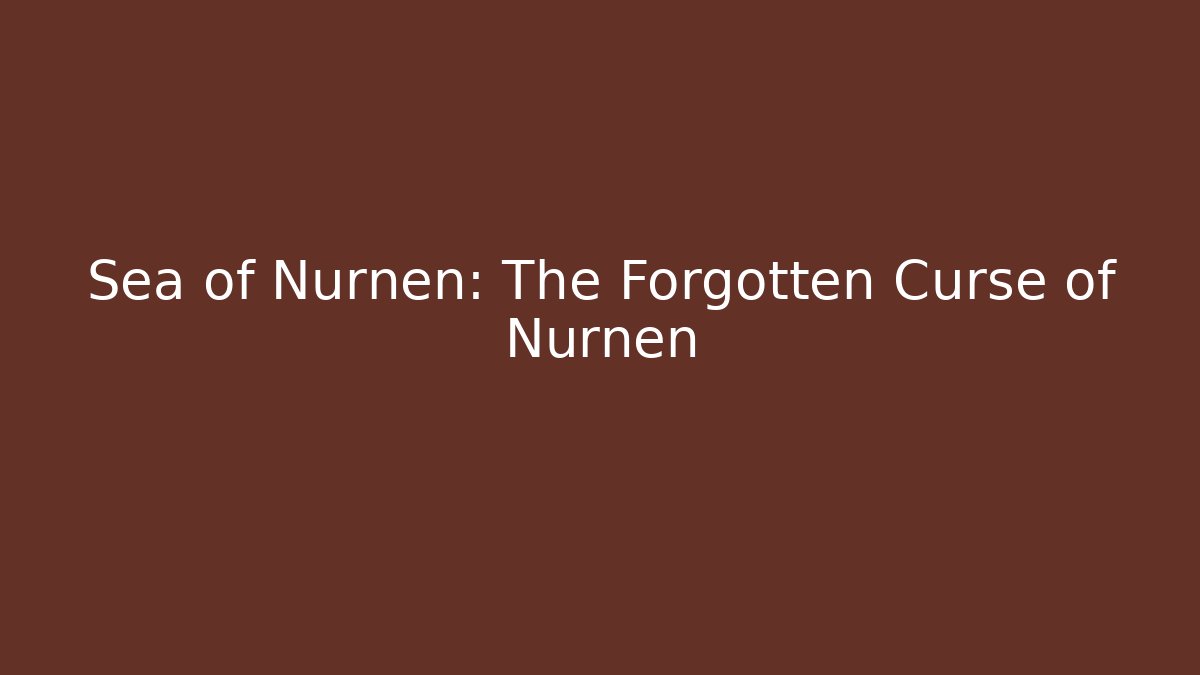Sea of Nurnen: The Forgotten Curse of Núrnen