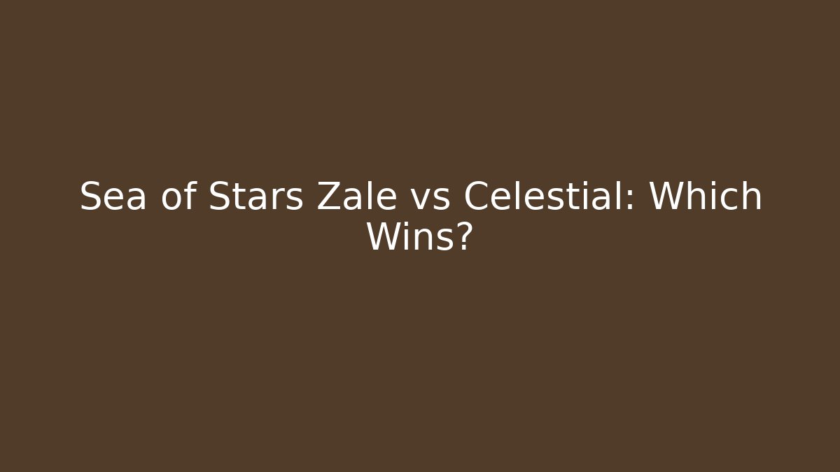 Sea of Stars Zale vs Celestial: Which Wins? - Critter Realm