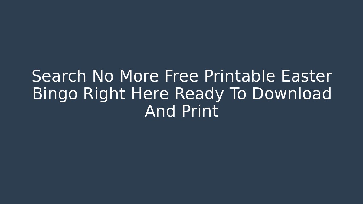 Search No More Free Printable Easter Bingo Right Here Ready To Download And Print - Critter Realm
