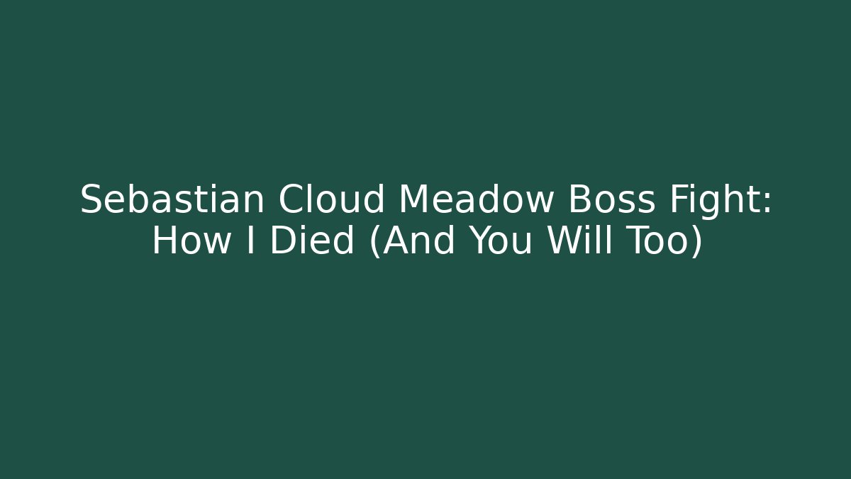 Sebastian Cloud Meadow Boss Fight: How I Died (And You Will Too) - Critter Realm
