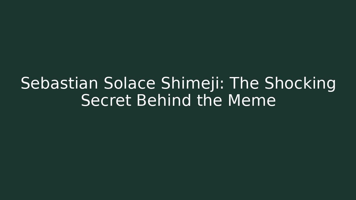 Sebastian Solace Shimeji: The Shocking Secret Behind the Meme