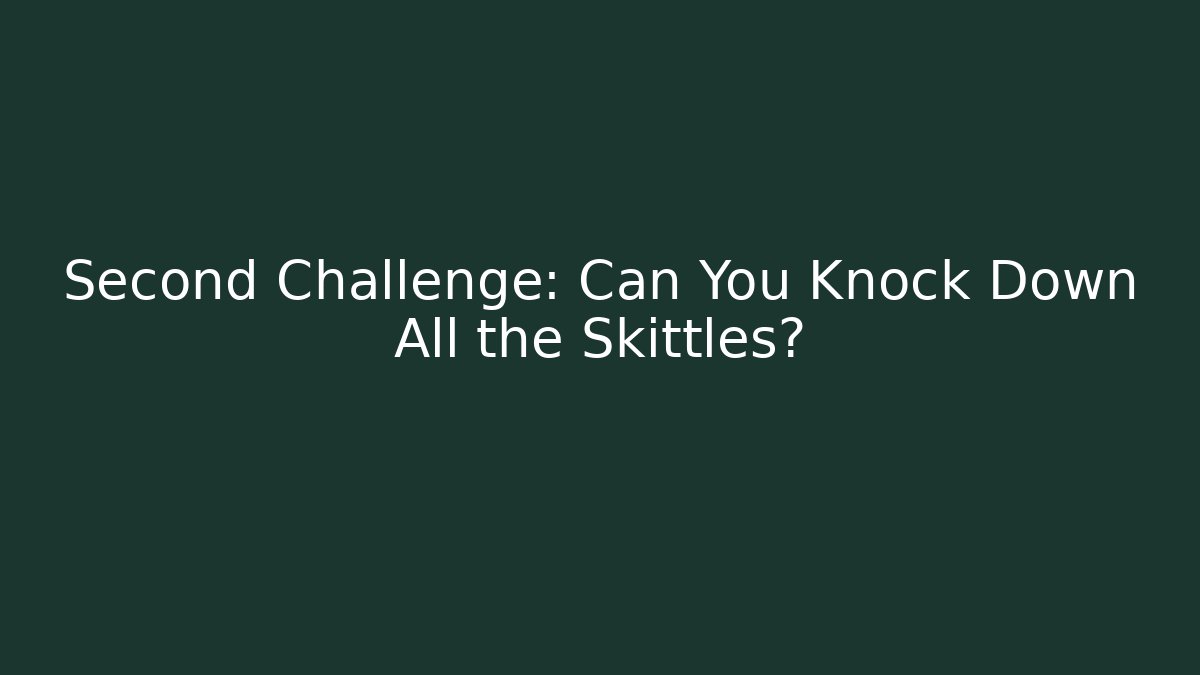 Second Challenge: Can You Knock Down All the Skittles? - Critter Realm