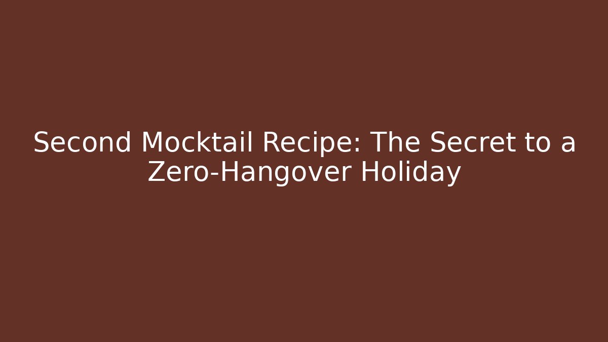 Second Mocktail Recipe: The Secret to a Zero-Hangover Holiday - Critter Realm
