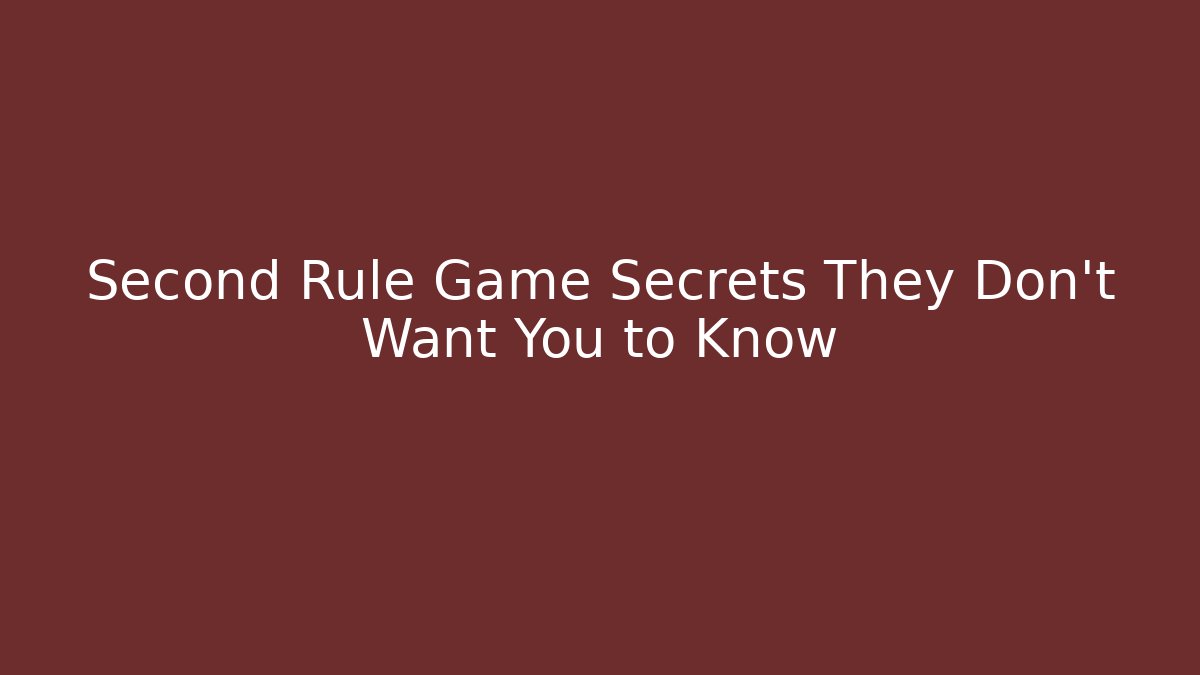 Second Rule Game Secrets They Don't Want You to Know
