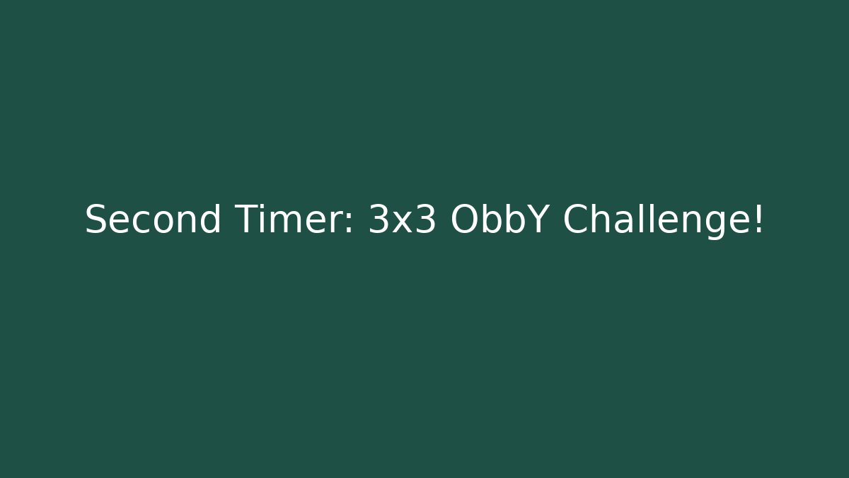 Second Timer: 3x3 ObbY Challenge!