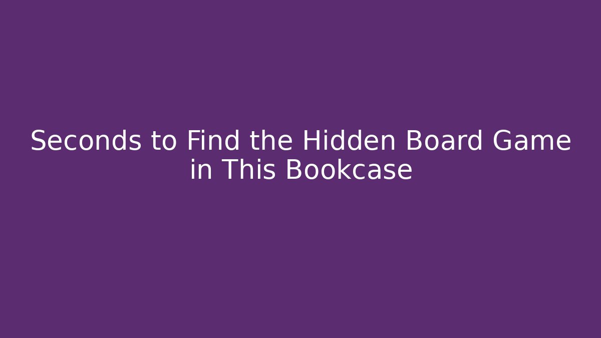 Seconds to Find the Hidden Board Game in This Bookcase