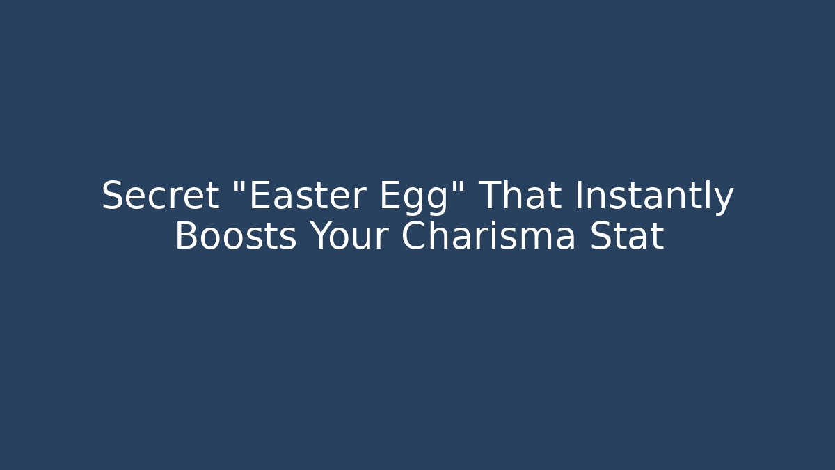 Secret "Easter Egg" That Instantly Boosts Your Charisma Stat - Critter Realm