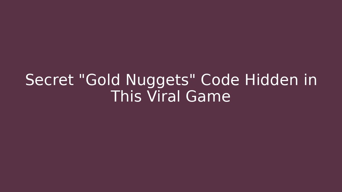 Secret "Gold Nuggets" Code Hidden in This Viral Game