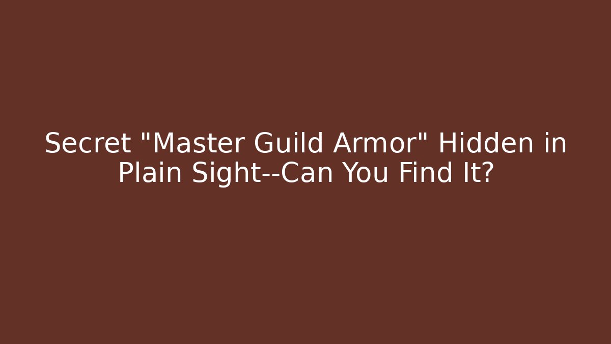 Secret "Master Guild Armor" Hidden in Plain Sight—Can You Find It? - Critter Realm