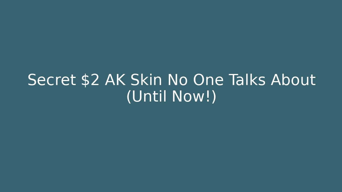 Secret $2 AK Skin No One Talks About (Until Now!)