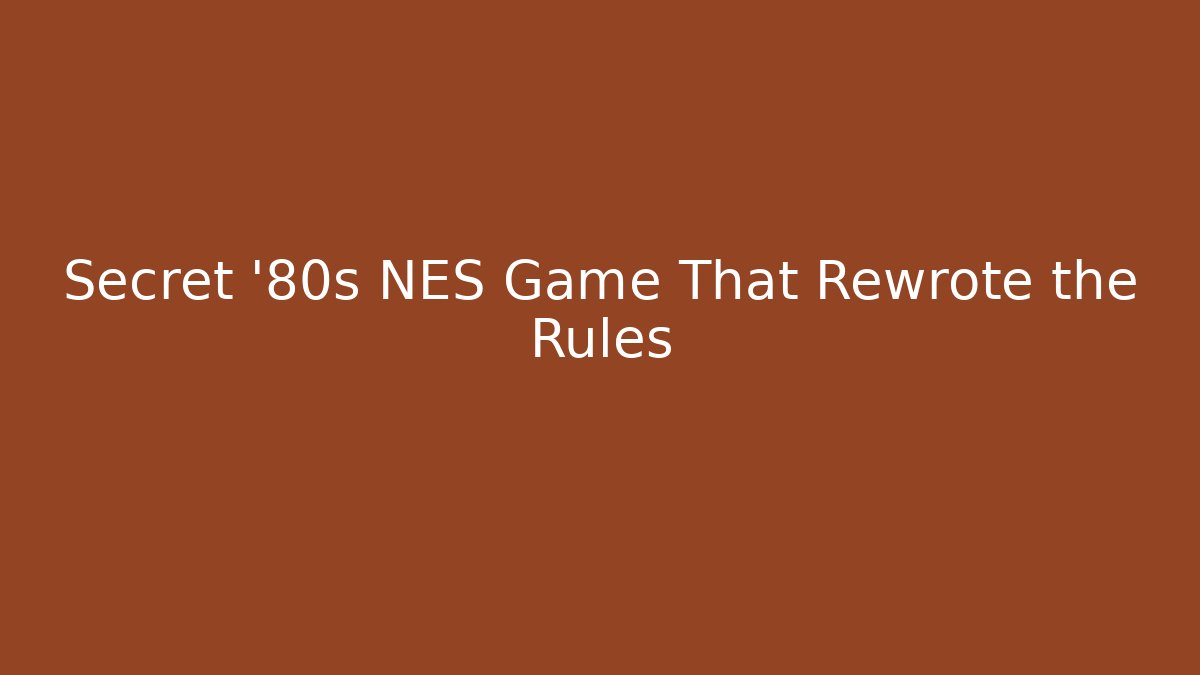 Secret '80s NES Game That Rewrote the Rules