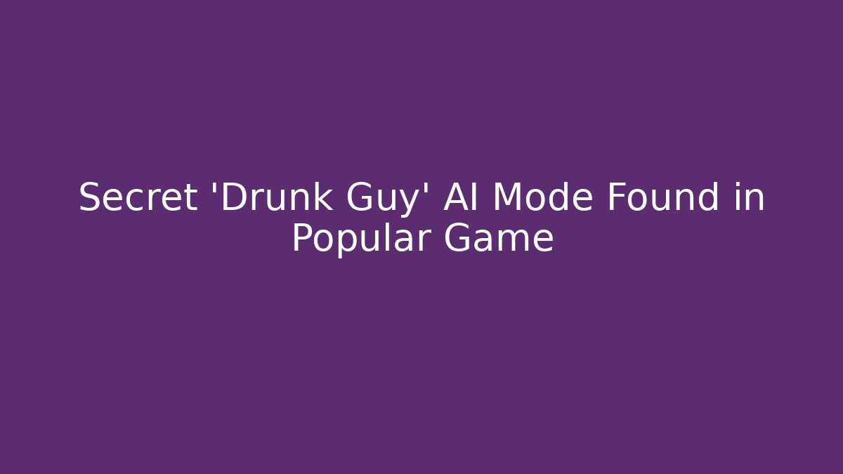 Secret 'Drunk Guy' AI Mode Found in Popular Game