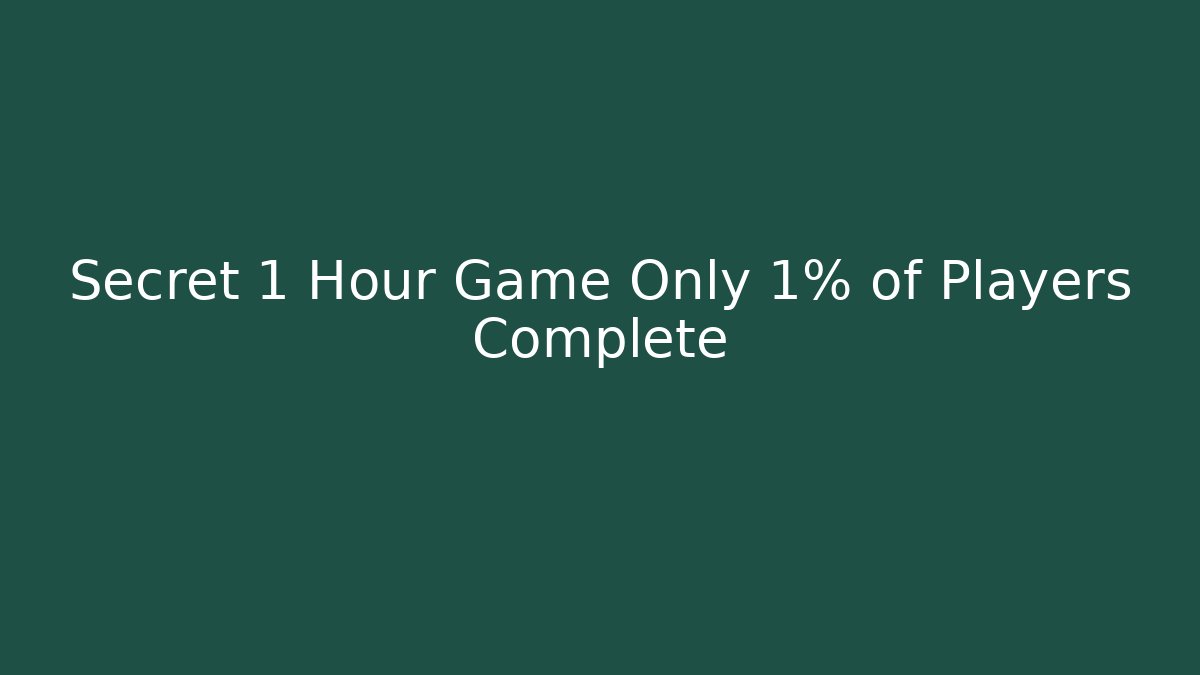 Secret 1 Hour Game Only 1% of Players Complete
