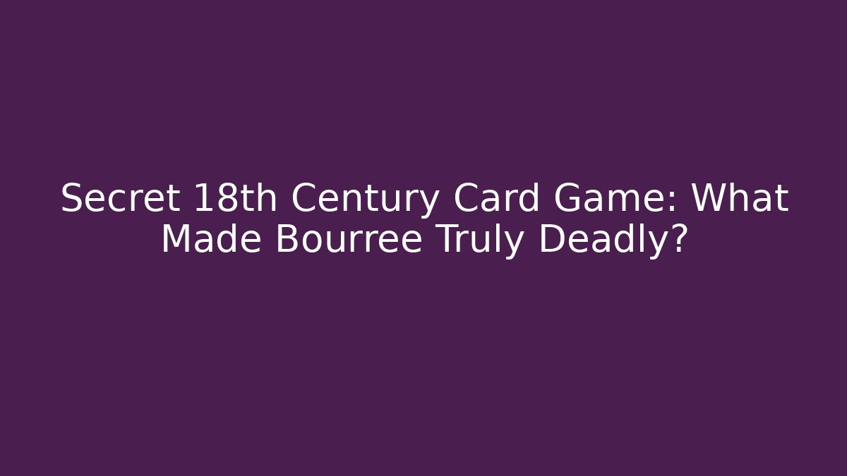 Secret 18th Century Card Game: What Made Bourrée Truly Deadly?
