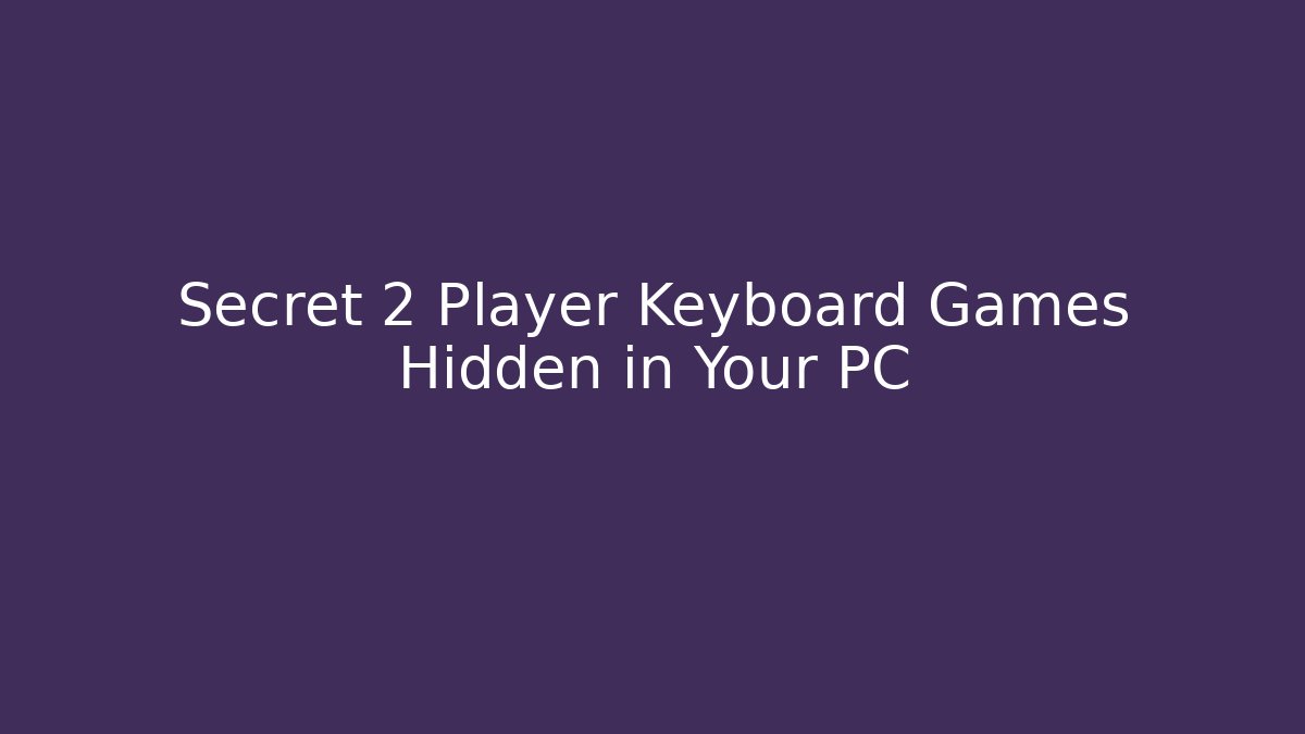 Secret 2 Player Keyboard Games Hidden in Your PC - Critter Realm