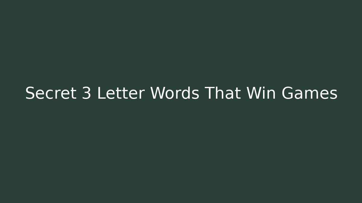 Secret 3 Letter Words That Win Games - Critter Realm