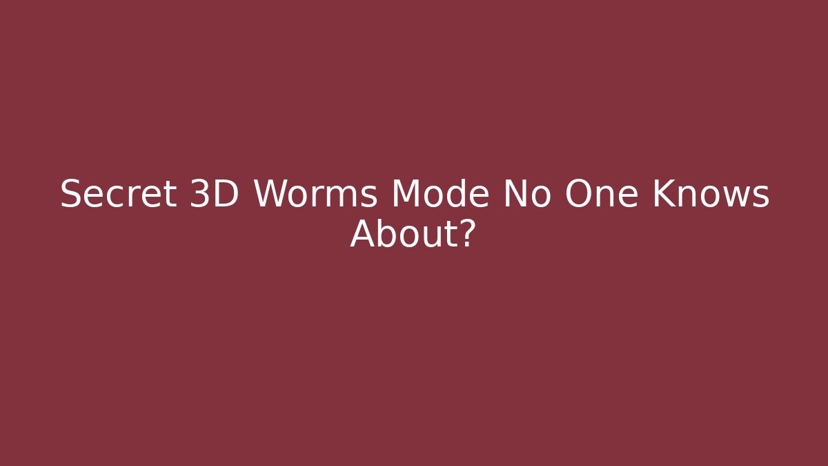 Secret 3D Worms Mode No One Knows About? - Critter Realm