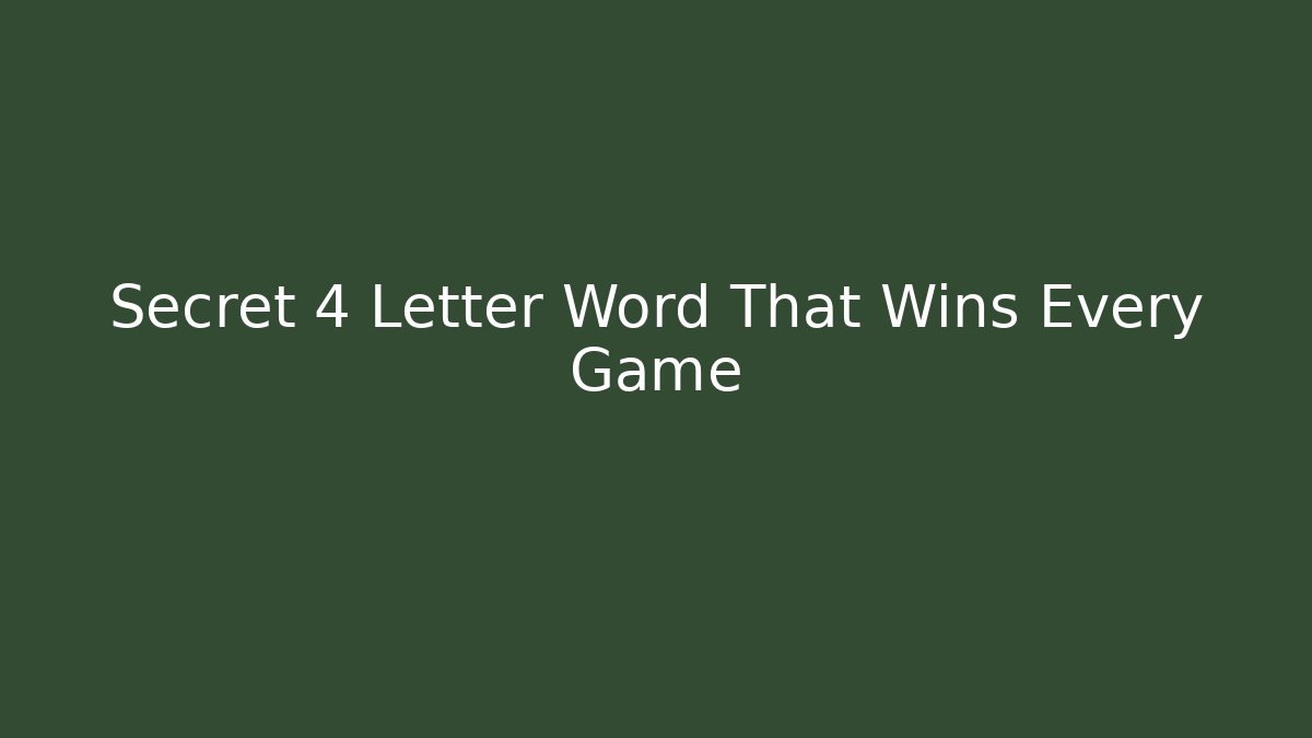 Secret 4 Letter Word That Wins Every Game