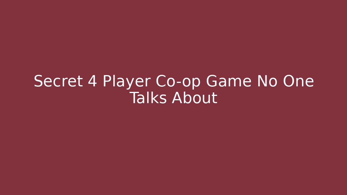 Secret 4 Player Co-op Game No One Talks About