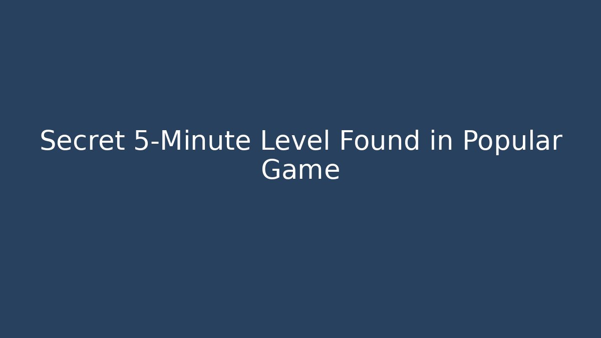Secret 5-Minute Level Found in Popular Game