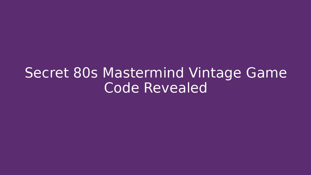 Secret 80s Mastermind Vintage Game Code Revealed - Critter Realm