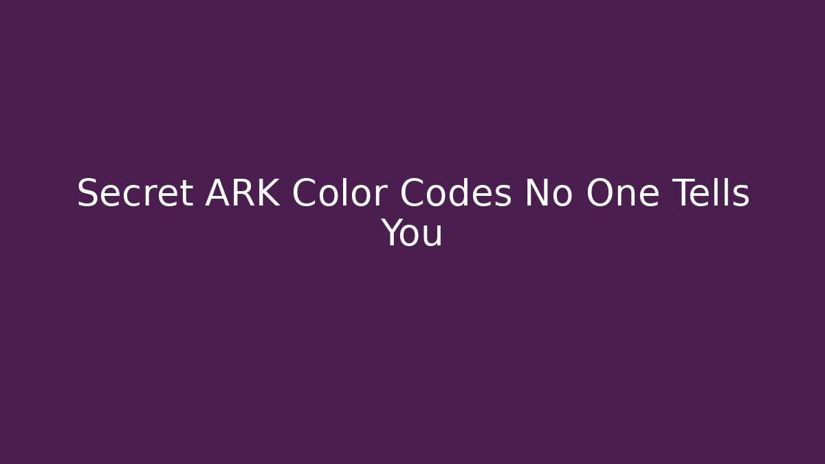Secret ARK Color Codes No One Tells You