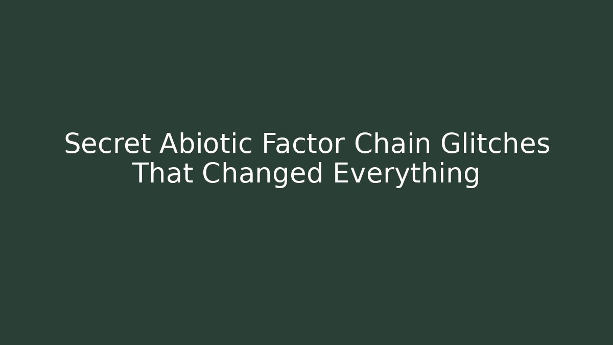 Secret Abiotic Factor Chain Glitches That Changed Everything - Critter Realm