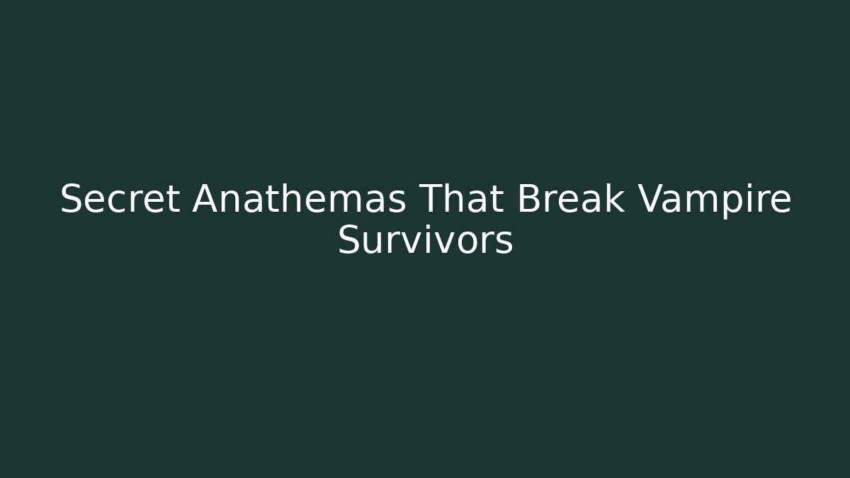 Secret Anathemas That Break Vampire Survivors - Critter Realm