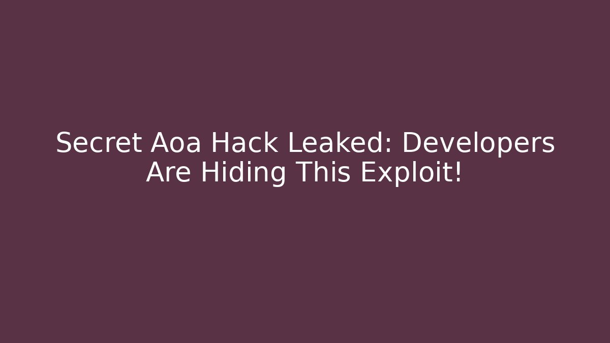 Secret Aoa Hack Leaked: Developers Are Hiding This Exploit! - Critter Realm
