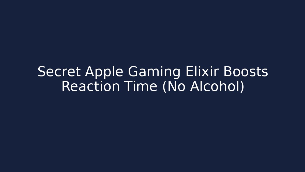 Secret Apple Gaming Elixir Boosts Reaction Time (No Alcohol)
