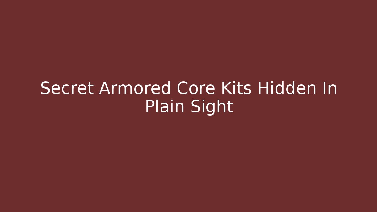 Secret Armored Core Kits Hidden In Plain Sight
