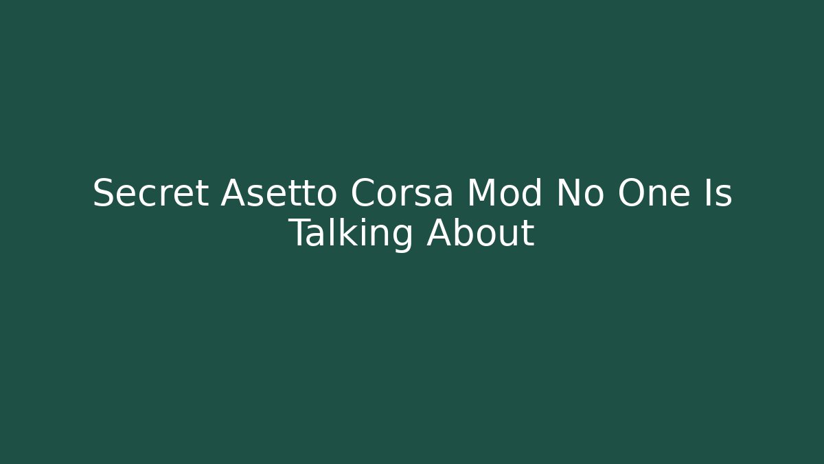 Secret Asetto Corsa Mod No One Is Talking About