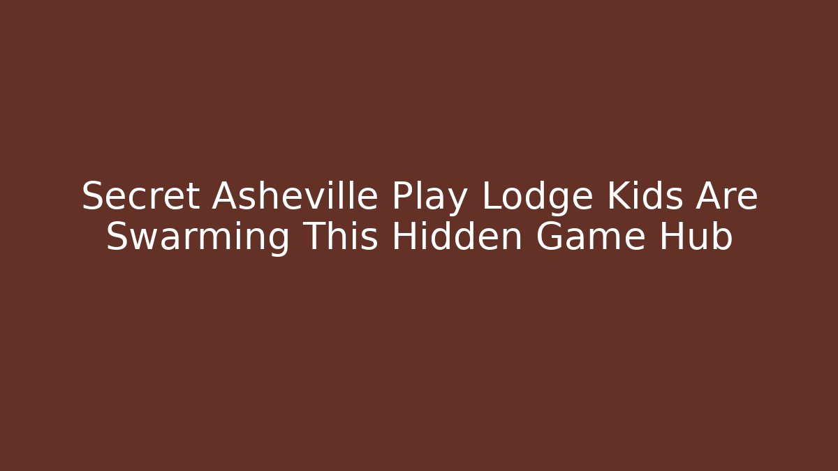 Secret Asheville Play Lodge Kids Are Swarming This Hidden Game Hub