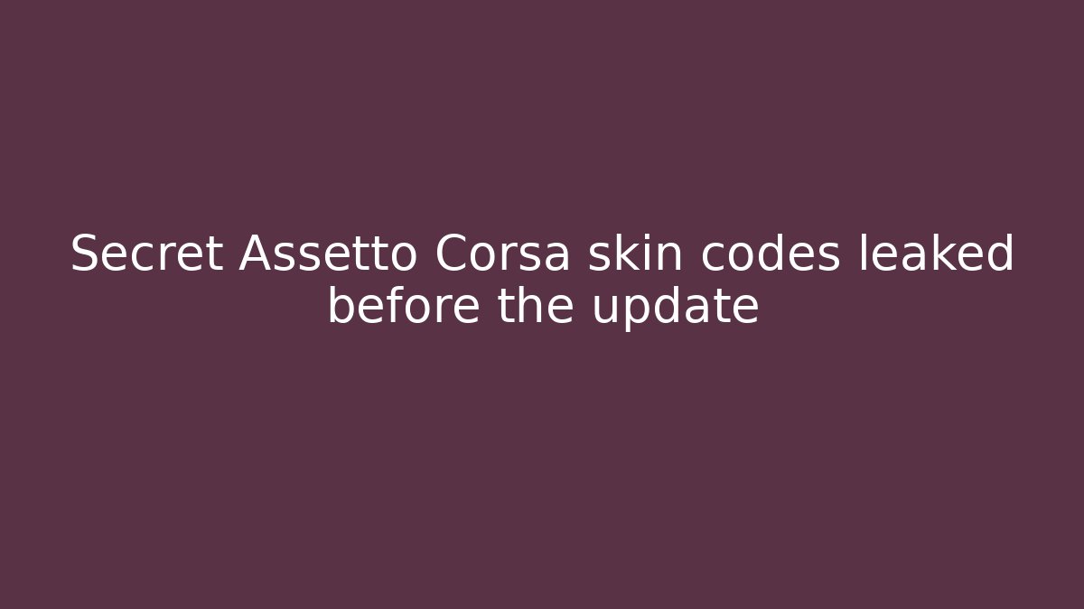 Secret Assetto Corsa skin codes leaked before the update