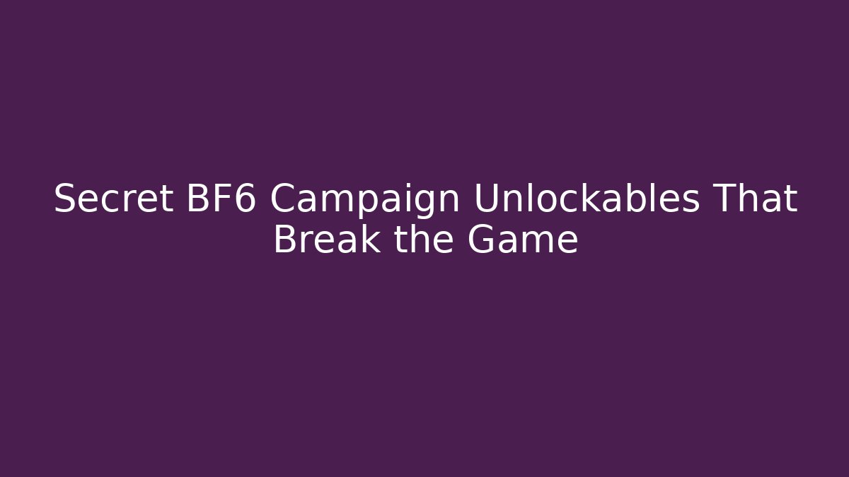 Secret BF6 Campaign Unlockables That Break the Game