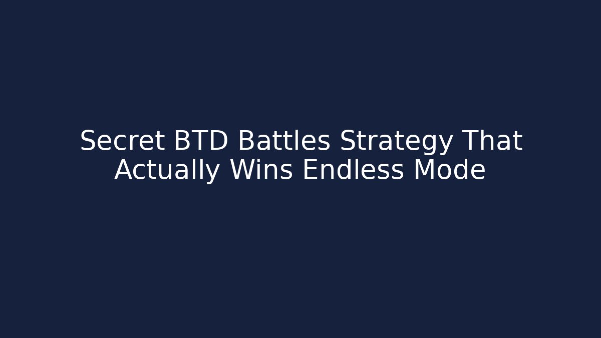 Secret BTD Battles Strategy That Actually Wins Endless Mode