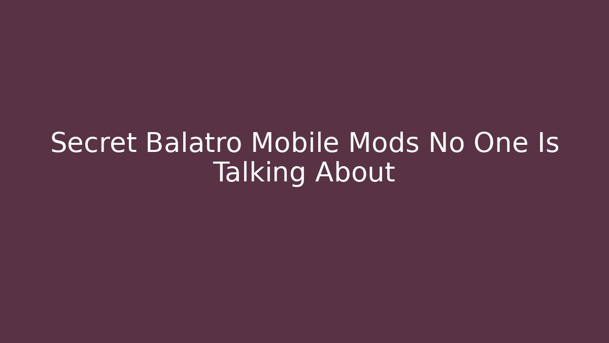 Secret Balatro Mobile Mods No One Is Talking About