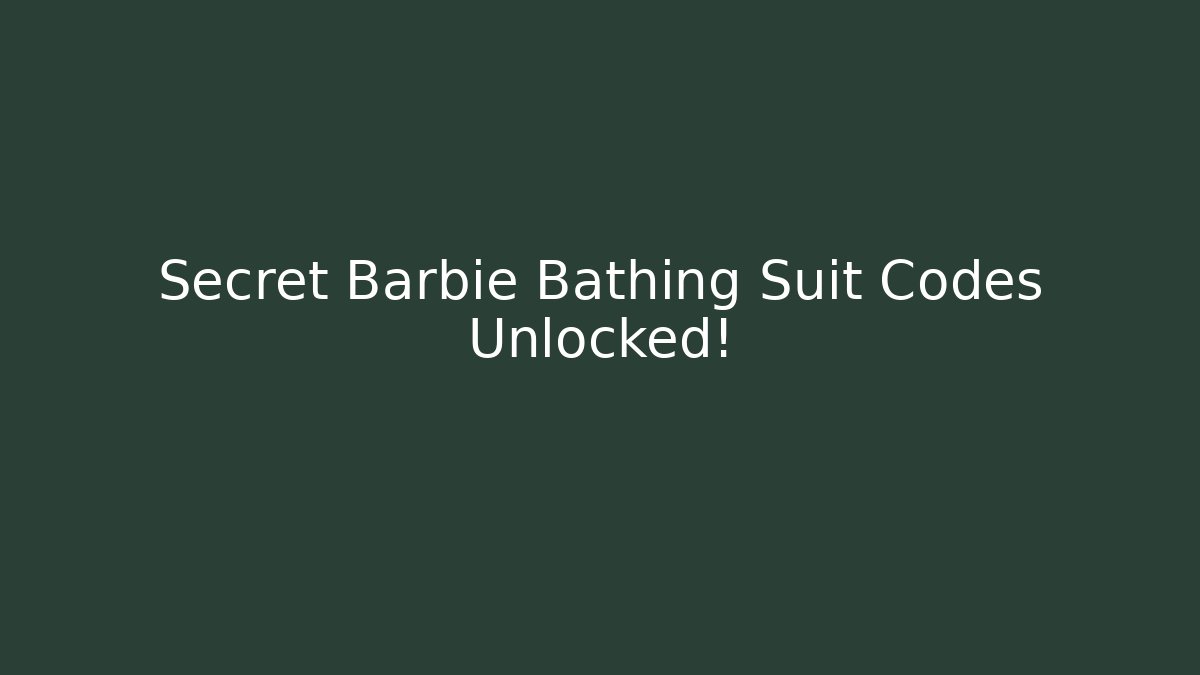 Secret Barbie Bathing Suit Codes Unlocked!